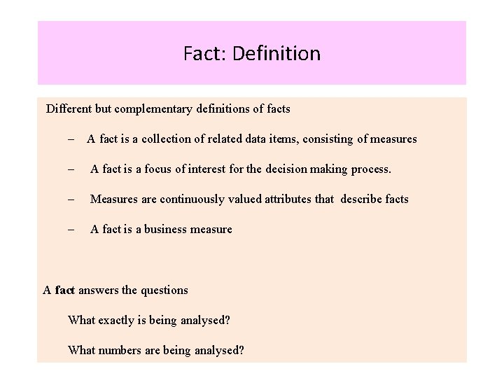 Fact: Definition Different but complementary definitions of facts – A fact is a collection