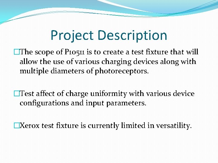 Project Description �The scope of P 10511 is to create a test fixture that