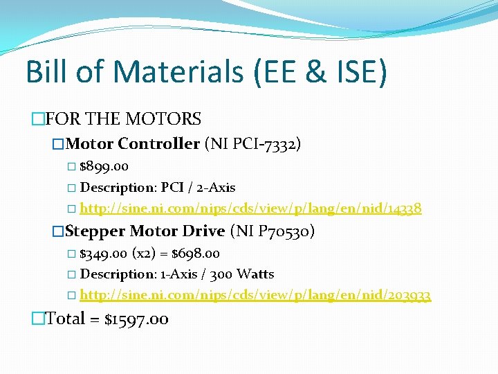 Bill of Materials (EE & ISE) �FOR THE MOTORS �Motor Controller (NI PCI-7332) �