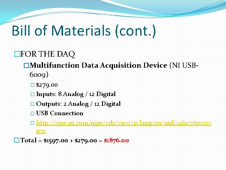 Bill of Materials (cont. ) �FOR THE DAQ �Multifunction Data Acquisition Device (NI USB