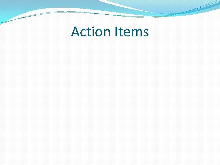 Action Items 