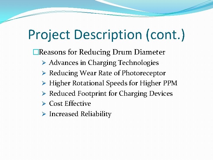 Project Description (cont. ) �Reasons for Reducing Drum Diameter Ø Advances in Charging Technologies