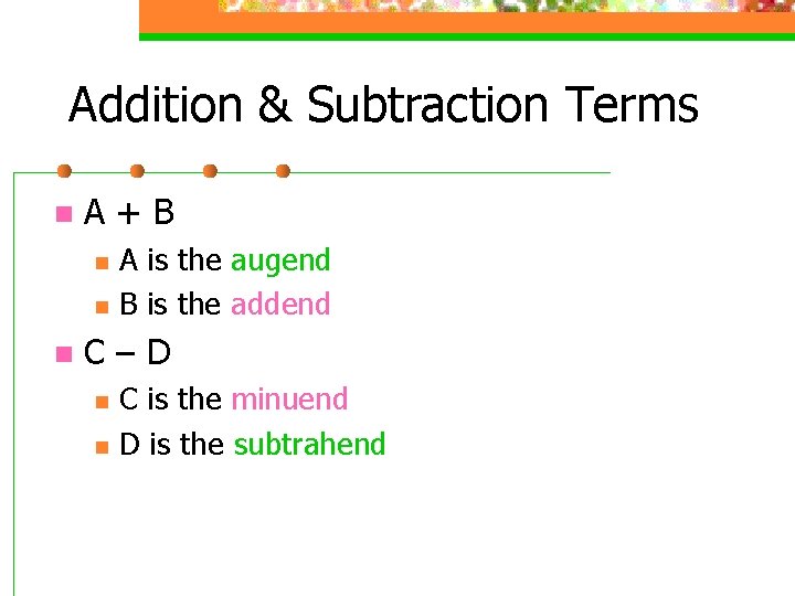 Addition & Subtraction Terms n A+B n n n A is the augend B