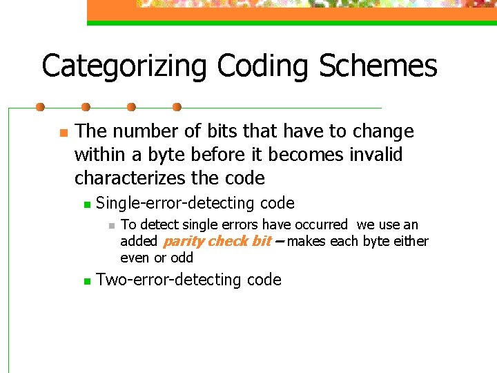 Categorizing Coding Schemes n The number of bits that have to change within a
