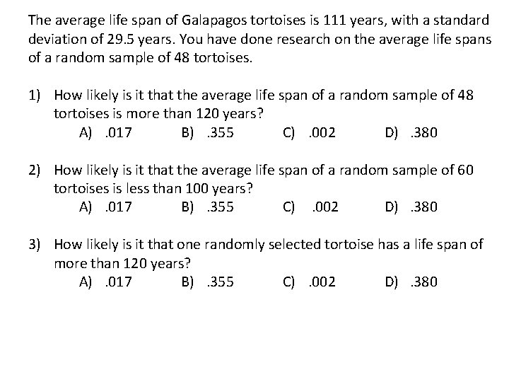 The average life span of Galapagos tortoises is 111 years, with a standard deviation