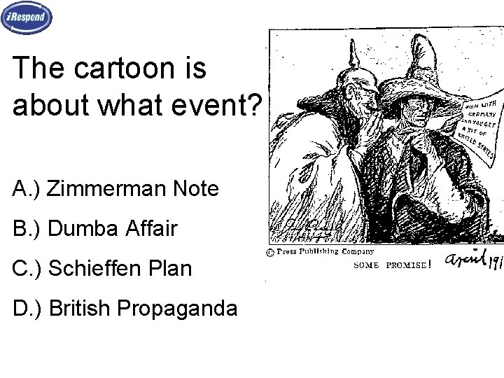 The cartoon is about what event? A. ) Zimmerman Note B. ) Dumba Affair
