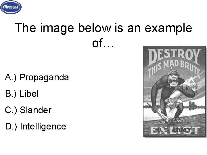 The image below is an example of… A. ) Propaganda B. ) Libel C.