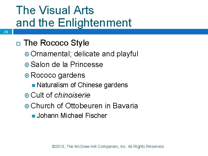 The Visual Arts and the Enlightenment 24 The Rococo Style Ornamental; delicate and playful