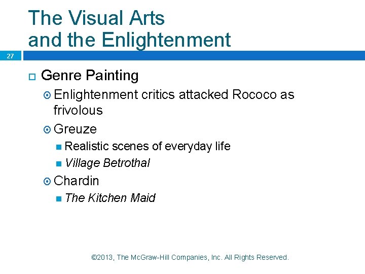 The Visual Arts and the Enlightenment 27 Genre Painting Enlightenment critics attacked Rococo as