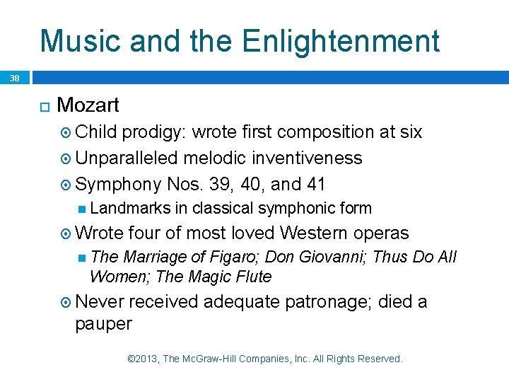 Music and the Enlightenment 38 Mozart Child prodigy: wrote first composition at six Unparalleled