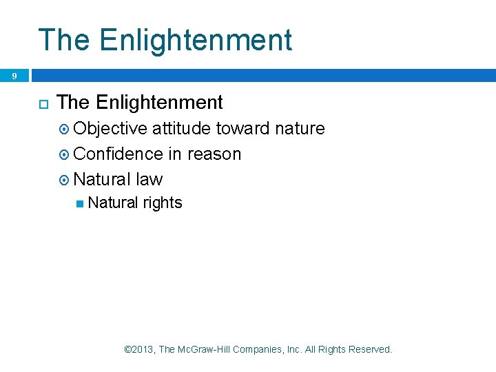 The Enlightenment 9 The Enlightenment Objective attitude toward nature Confidence in reason Natural law