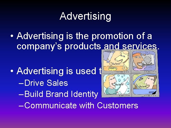 Advertising • Advertising is the promotion of a company’s products and services. • Advertising