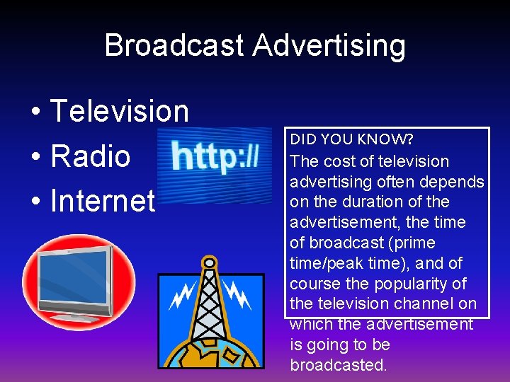 Broadcast Advertising • Television • Radio • Internet DID YOU KNOW? The cost of