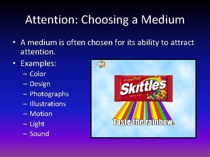 Attention: Choosing a Medium • A medium is often chosen for its ability to