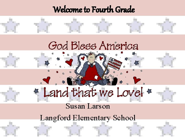 Welcome to Fourth Grade Susan Larson Langford Elementary School 