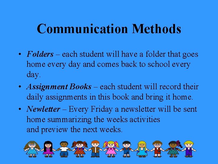 Communication Methods • Folders – each student will have a folder that goes home