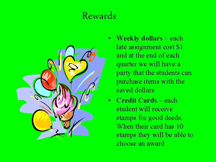 Rewards • Weekly dollars – each late assignment cost $1 and at the end