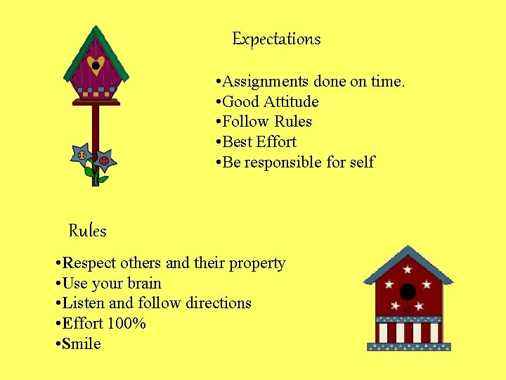 Expectations • Assignments done on time. • Good Attitude • Follow Rules • Best