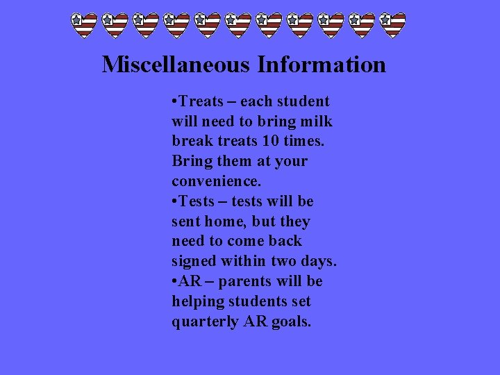 Miscellaneous Information • Treats – each student will need to bring milk break treats
