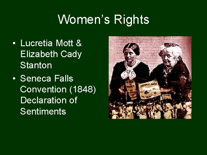 Women’s Rights • Lucretia Mott & Elizabeth Cady Stanton • Seneca Falls Convention (1848)