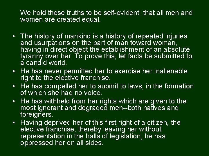 We hold these truths to be self-evident: that all men and women are created