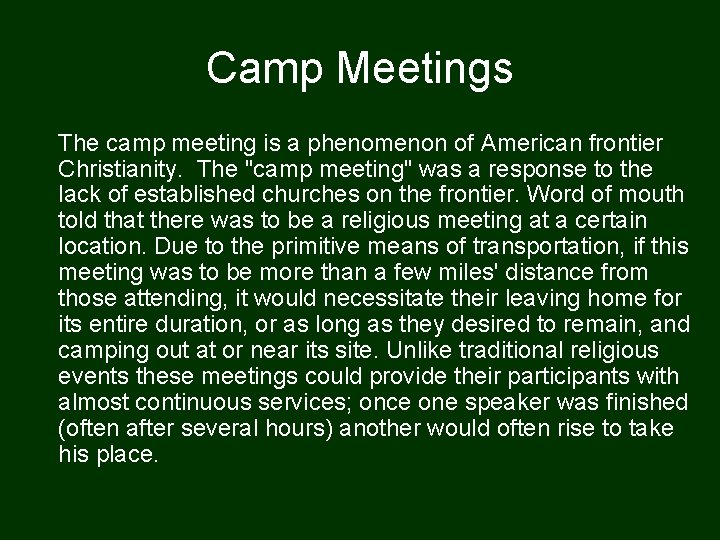 Camp Meetings The camp meeting is a phenomenon of American frontier Christianity. The "camp