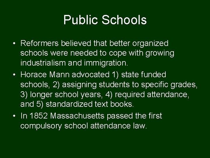 Public Schools • Reformers believed that better organized schools were needed to cope with