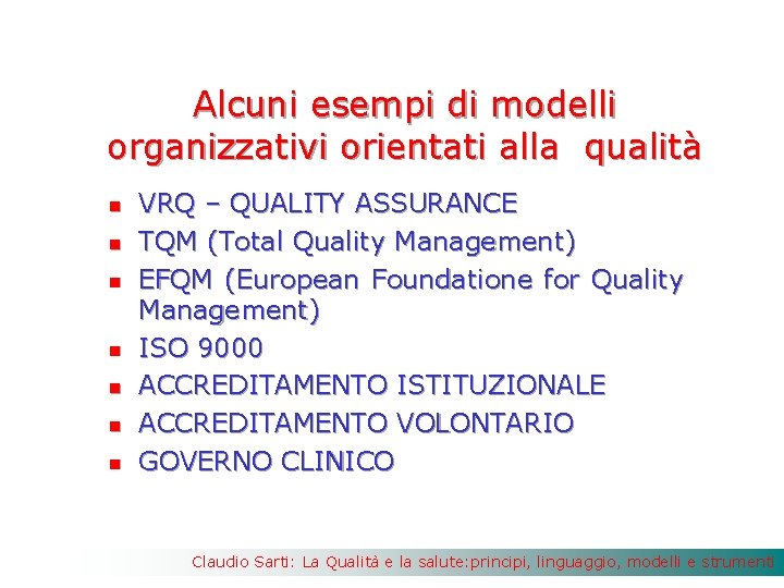Alcuni esempi di modelli organizzativi orientati alla qualità n n n n VRQ –