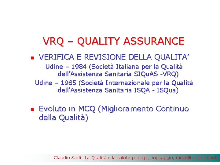 VRQ – QUALITY ASSURANCE n VERIFICA E REVISIONE DELLA QUALITA’ Udine – 1984 (Società
