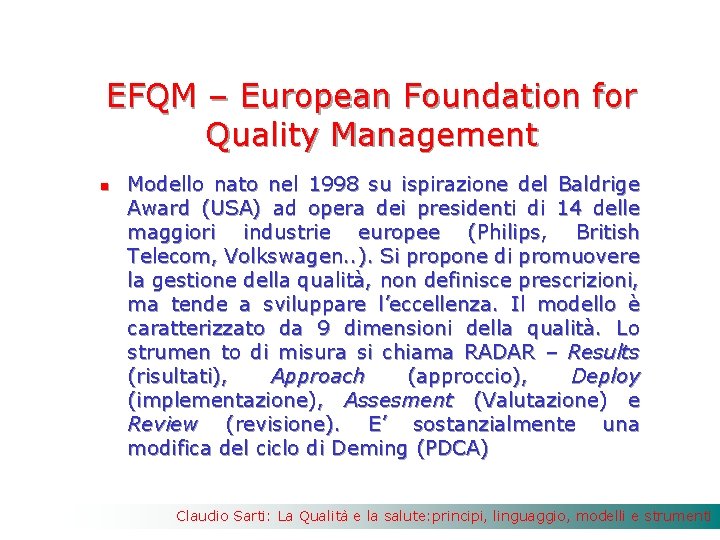 EFQM – European Foundation for Quality Management n Modello nato nel 1998 su ispirazione