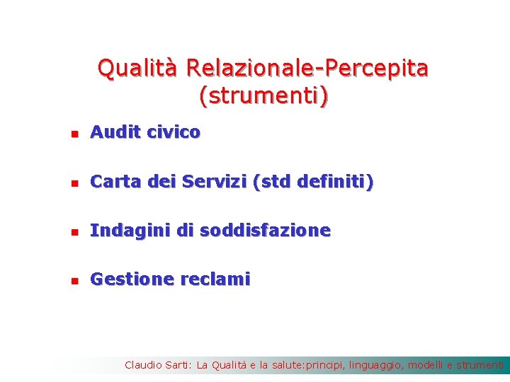 Qualità Relazionale-Percepita (strumenti) n Audit civico n Carta dei Servizi (std definiti) n Indagini