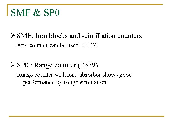 SMF & SP 0 Ø SMF: Iron blocks and scintillation counters Any counter can