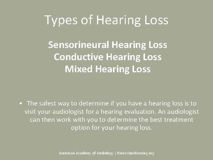 Types of Hearing Loss Sensorineural Hearing Loss Conductive Hearing Loss Mixed Hearing Loss • Types of Hearing Loss Sensorineural Hearing Loss Conductive Hearing Loss Mixed Hearing Loss •