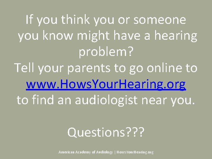 If you think you or someone you know might have a hearing problem? Tell If you think you or someone you know might have a hearing problem? Tell