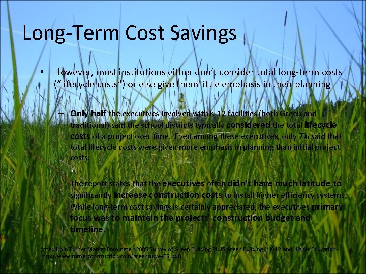 Long-Term Cost Savings • However, most institutions either don’t consider total long-term costs (“lifecycle