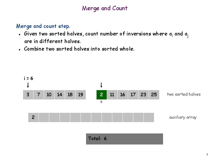 Merge and Count Merge and count step. Given two sorted halves, count number of