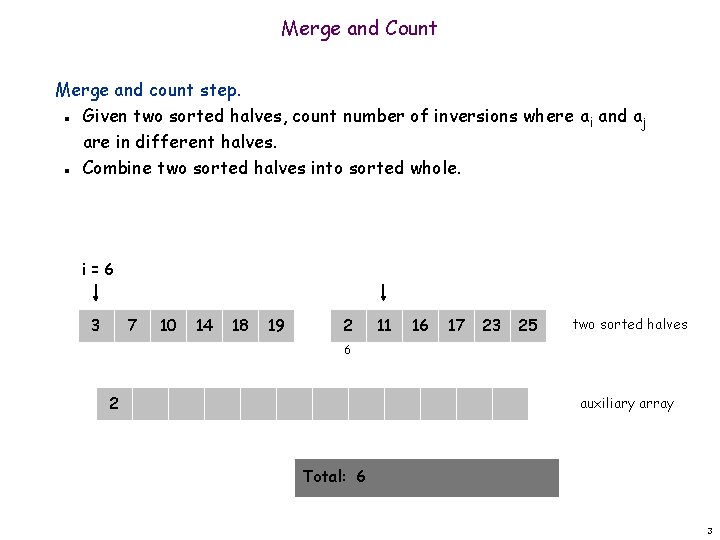 Merge and Count Merge and count step. Given two sorted halves, count number of