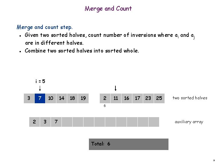 Merge and Count Merge and count step. Given two sorted halves, count number of