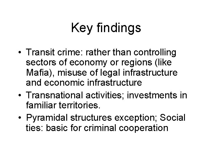 Key findings • Transit crime: rather than controlling sectors of economy or regions (like