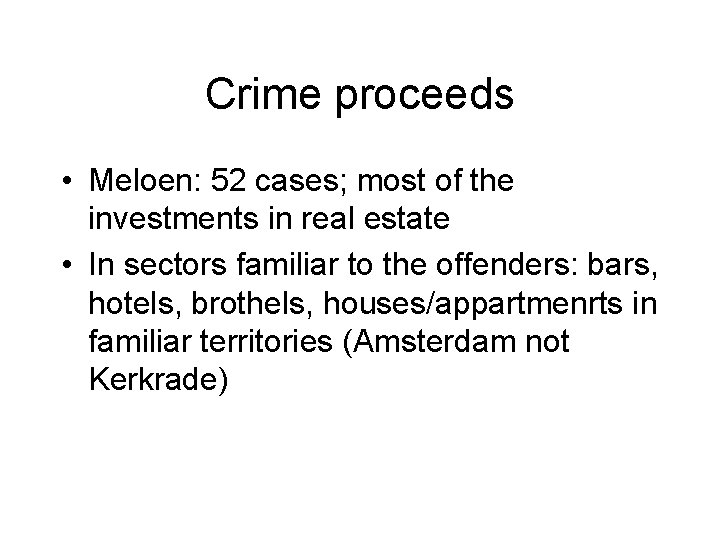 Crime proceeds • Meloen: 52 cases; most of the investments in real estate •