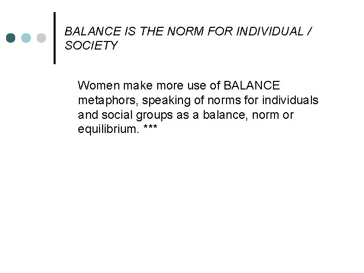 BALANCE IS THE NORM FOR INDIVIDUAL / SOCIETY Women make more use of BALANCE