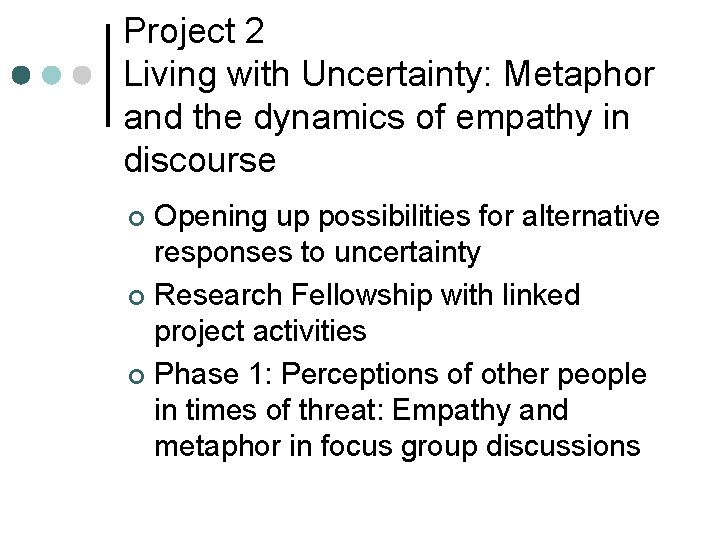 Project 2 Living with Uncertainty: Metaphor and the dynamics of empathy in discourse Opening