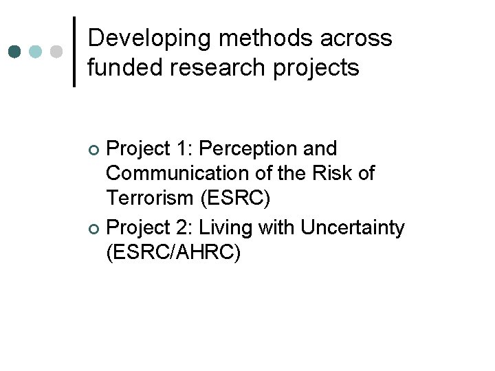 Developing methods across funded research projects Project 1: Perception and Communication of the Risk