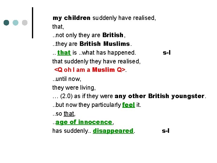  my children suddenly have realised, that, . . not only they are British,