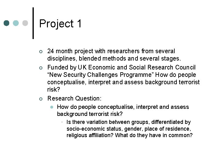 Project 1 ¢ ¢ ¢ 24 month project with researchers from several disciplines, blended