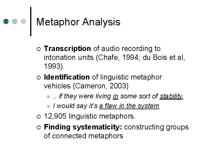 Metaphor Analysis ¢ ¢ Transcription of audio recording to intonation units (Chafe, 1994; du