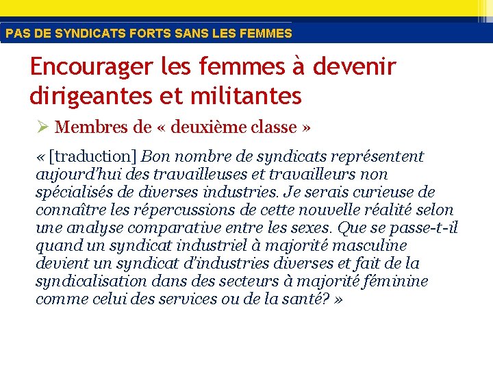 PAS DE SYNDICATS FORTS SANS LES FEMMES Encourager les femmes à devenir dirigeantes et