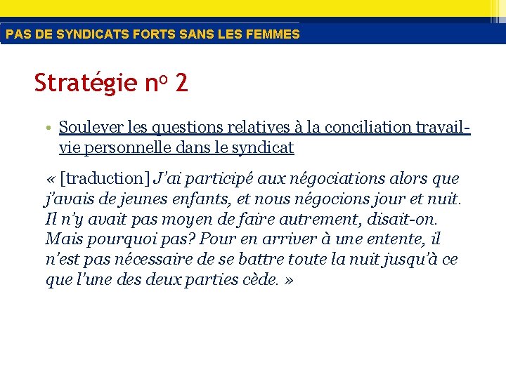 PAS DE SYNDICATS FORTS SANS LES FEMMES Stratégie no 2 • Soulever les questions