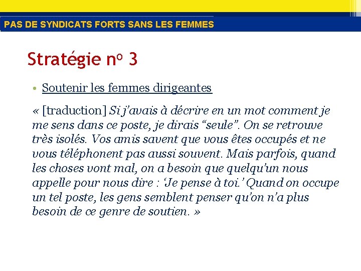 PAS DE SYNDICATS FORTS SANS LES FEMMES Stratégie no 3 • Soutenir les femmes