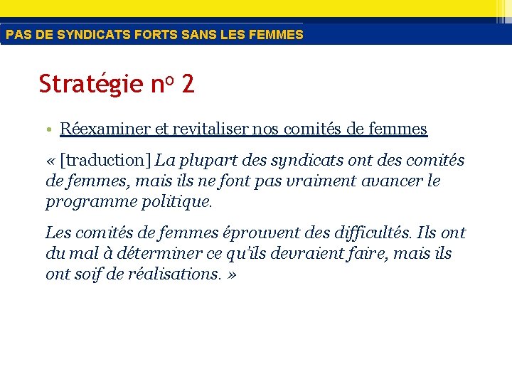 PAS DE SYNDICATS FORTS SANS LES FEMMES Stratégie no 2 • Réexaminer et revitaliser